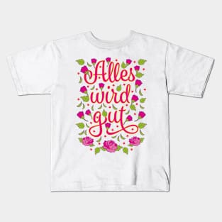 140 Alles wird gut Blumen Rosen Kids T-Shirt